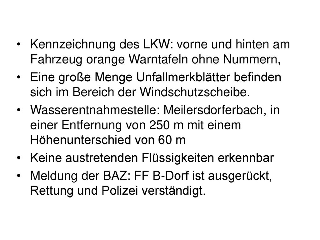 Kennzeichnung des LKW: vorne und hinten am Fahrzeug orange Warntafeln ohne Nummern,