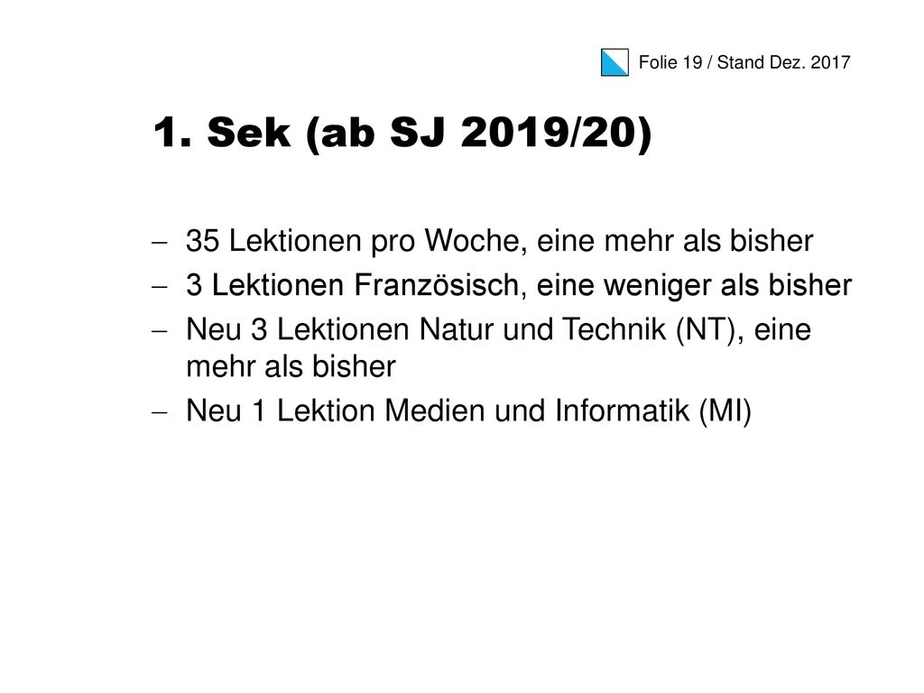 1. Sek (ab SJ 2019/20) 35 Lektionen pro Woche, eine mehr als bisher