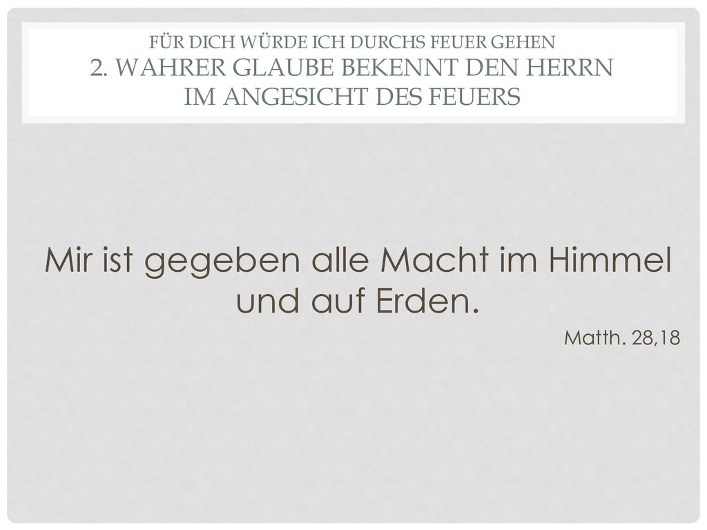 Mir ist gegeben alle Macht im Himmel und auf Erden.