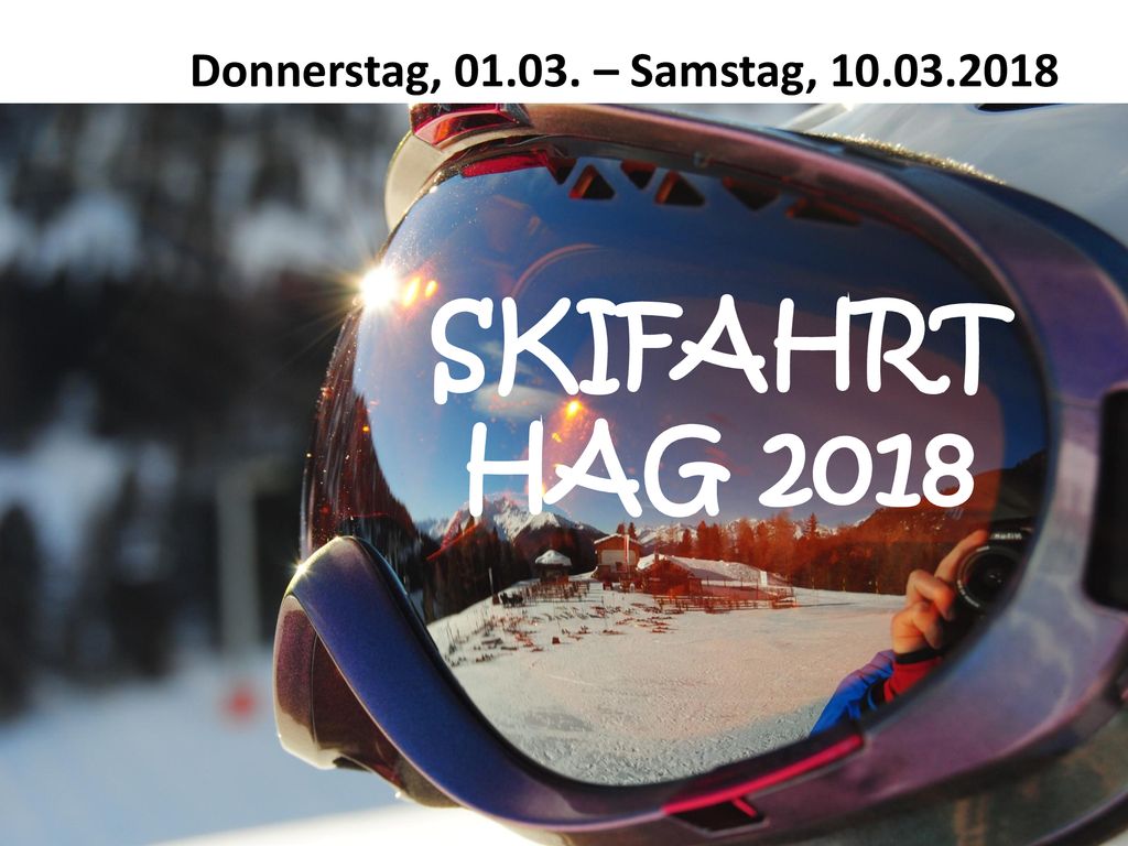Donnerstag, – Samstag, SKIFAHRT HAG