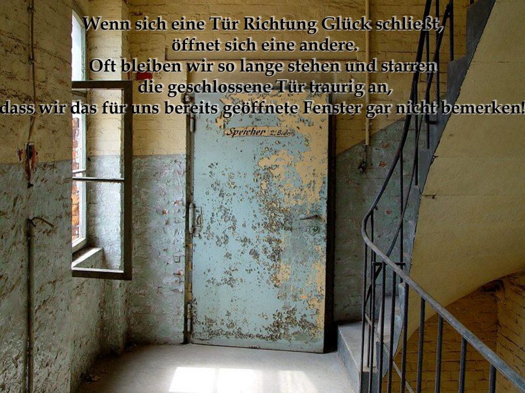 Wenn sich eine Tür Richtung Glück schließt, öffnet sich eine andere.
