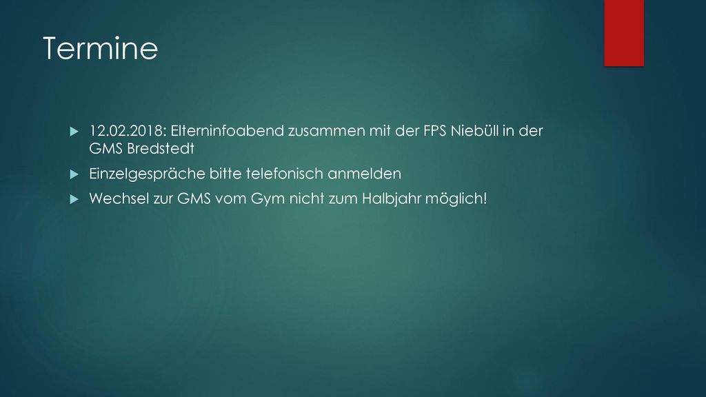 Termine : Elterninfoabend zusammen mit der FPS Niebüll in der GMS Bredstedt. Einzelgespräche bitte telefonisch anmelden.