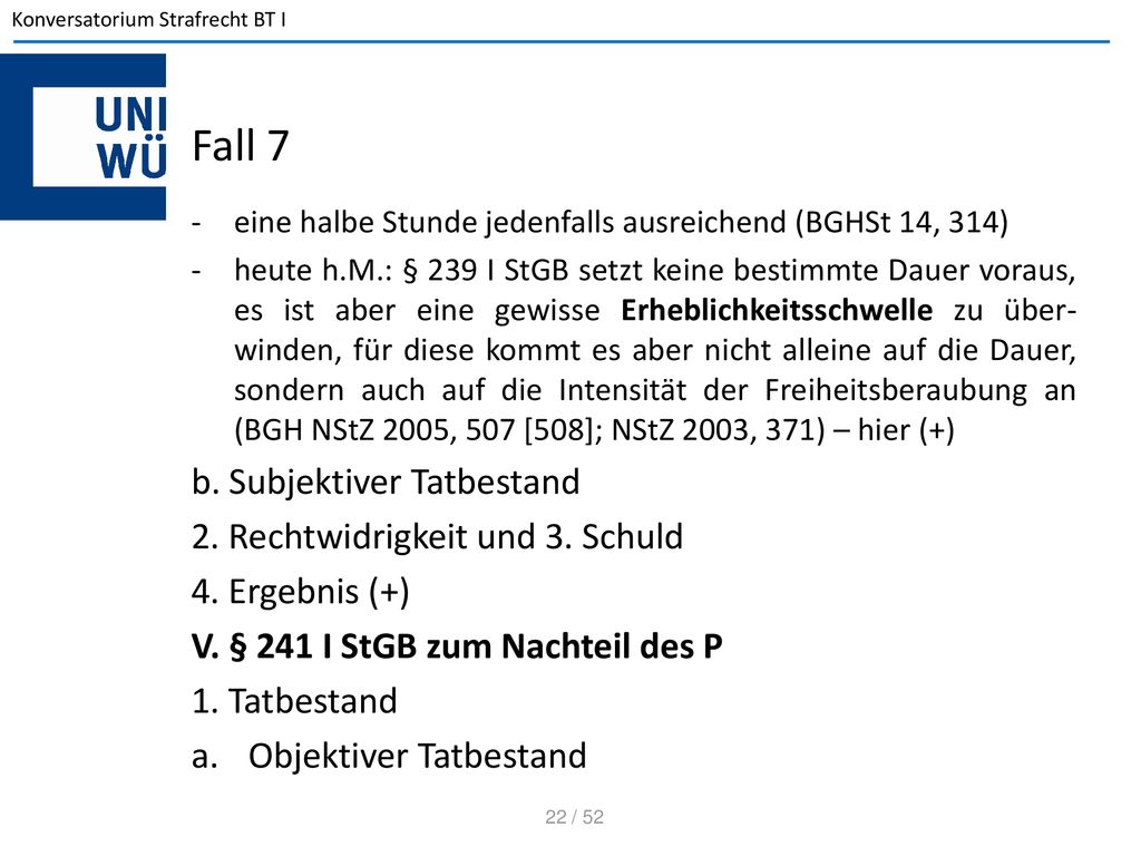 Fall 7 b. Subjektiver Tatbestand 2. Rechtwidrigkeit und 3. Schuld