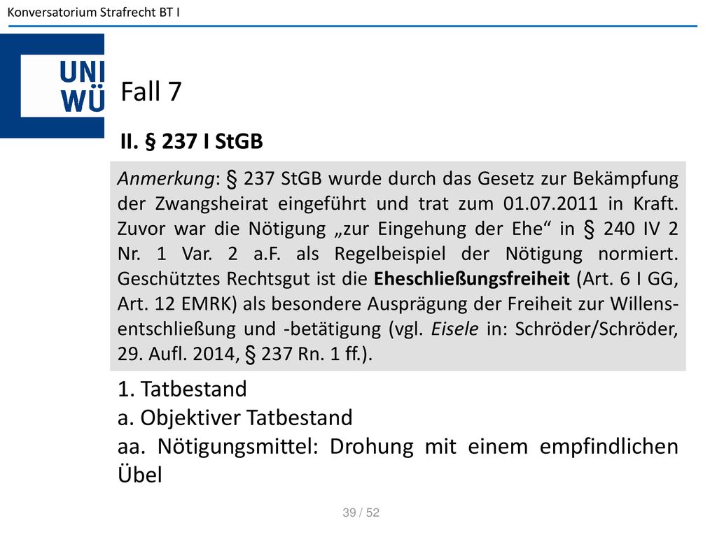 Fall 7 II. § 237 I StGB 1. Tatbestand a. Objektiver Tatbestand