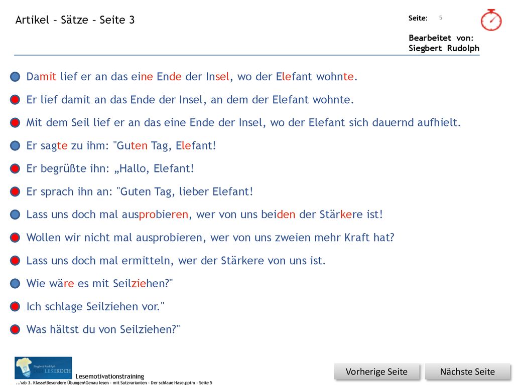 Damit lief er an das eine Ende der Insel, wo der Elefant wohnte.