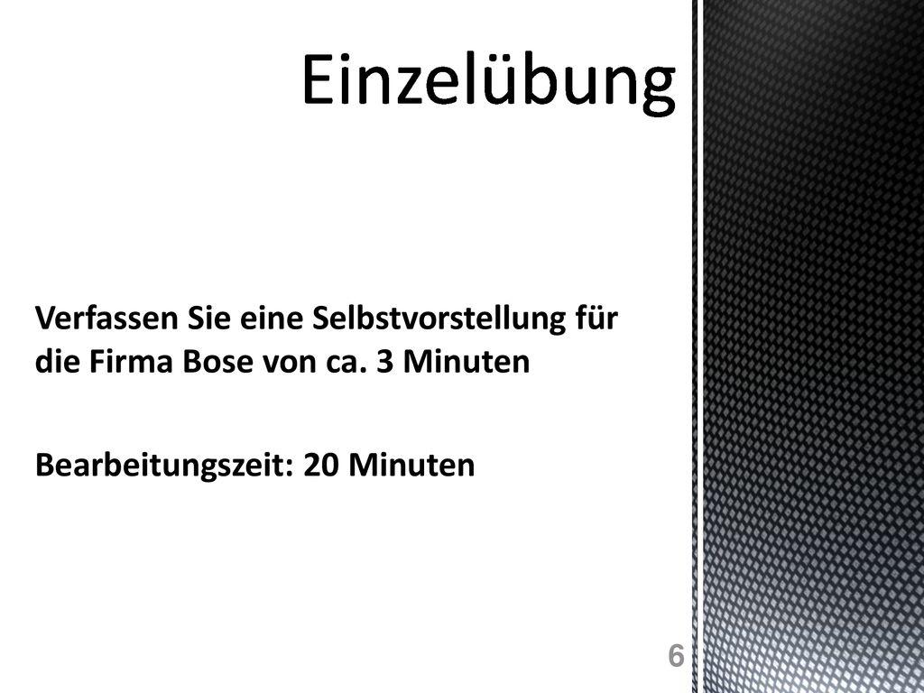 Einzelübung Verfassen Sie eine Selbstvorstellung für die Firma Bose von ca.