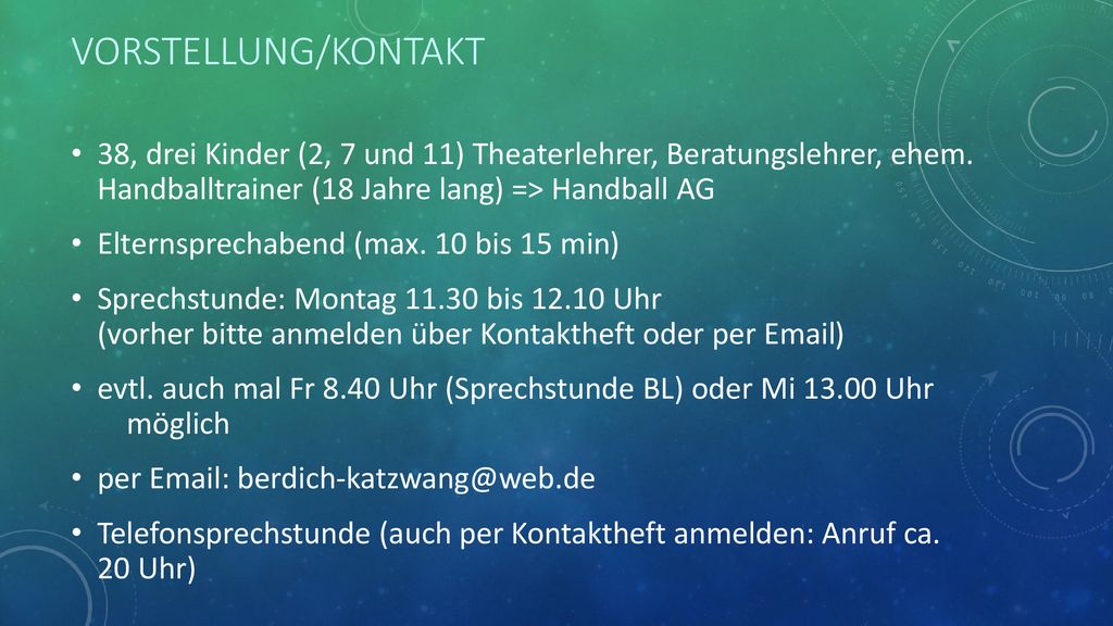 Vorstellung/Kontakt 38, drei Kinder (2, 7 und 11) Theaterlehrer, Beratungslehrer, ehem. Handballtrainer (18 Jahre lang) => Handball AG.