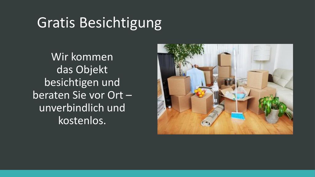 Gratis Besichtigung Wir kommen das Objekt besichtigen und beraten Sie vor Ort – unverbindlich und kostenlos.