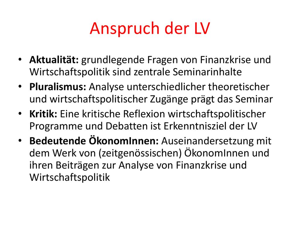Anspruch der LV Aktualität: grundlegende Fragen von Finanzkrise und Wirtschaftspolitik sind zentrale Seminarinhalte.