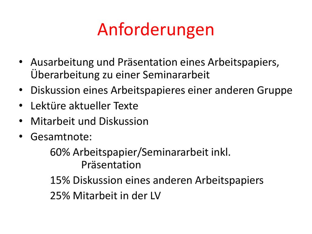 Anforderungen Ausarbeitung und Präsentation eines Arbeitspapiers, Überarbeitung zu einer Seminararbeit.
