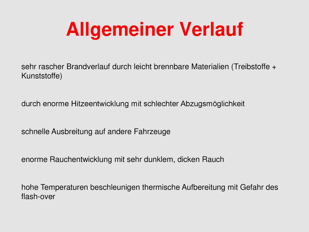 Allgemeiner Verlauf sehr rascher Brandverlauf durch leicht brennbare Materialien (Treibstoffe + Kunststoffe)