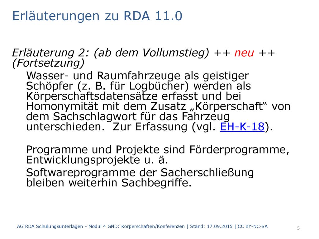 Erläuterungen zu RDA 11.0 Erläuterung 2: (ab dem Vollumstieg) ++ neu ++ (Fortsetzung)