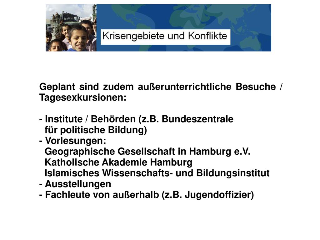 Geplant sind zudem außerunterrichtliche Besuche / Tagesexkursionen: