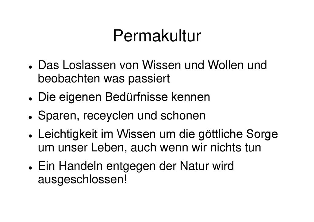 Permakultur Das Loslassen von Wissen und Wollen und beobachten was passiert. Die eigenen Bedürfnisse kennen.