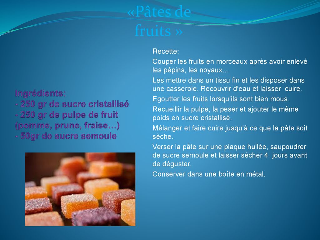 «Pâtes de fruits » Recette: Couper les fruits en morceaux après avoir enlevé les pépins, les noyaux…