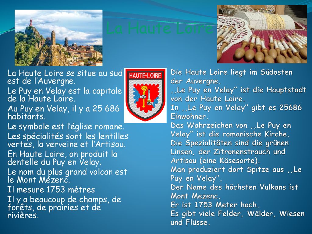 La Haute Loire La Haute Loire se situe au sud est de l’Auvergne.