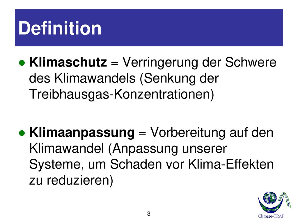 Definition Klimaschutz = Verringerung der Schwere des Klimawandels (Senkung der Treibhausgas-Konzentrationen)