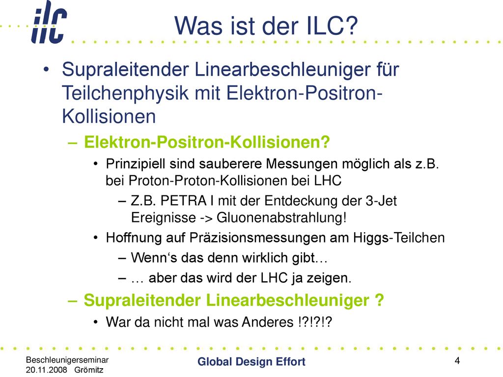 Was ist der ILC Supraleitender Linearbeschleuniger für Teilchenphysik mit Elektron-Positron-Kollisionen.