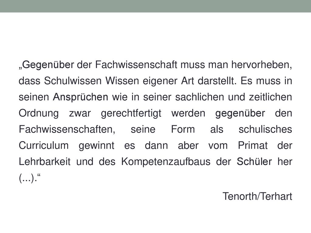 „Gegenüber der Fachwissenschaft muss man hervorheben, dass Schulwissen Wissen eigener Art darstellt.