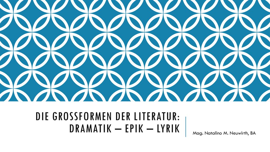 Die GroSSformen der Literatur: Dramatik – Epik – Lyrik