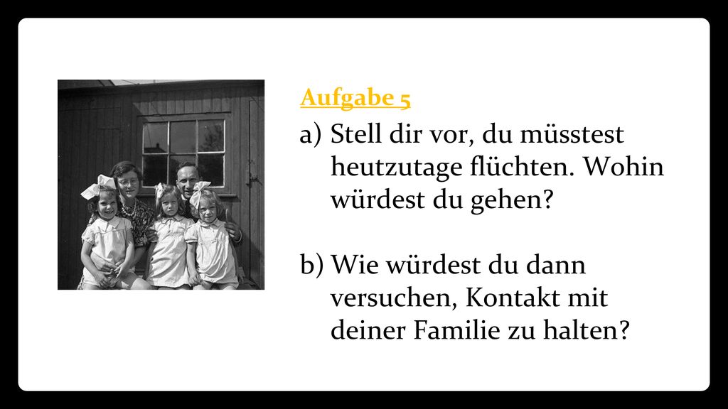 Wie würdest du dann versuchen, Kontakt mit deiner Familie zu halten