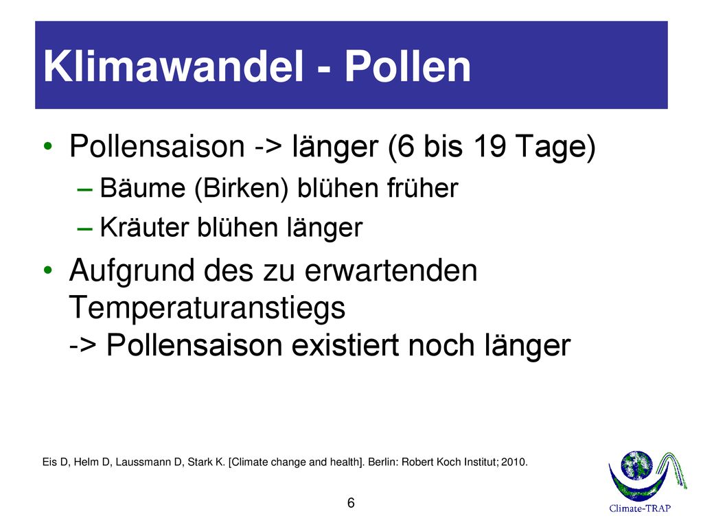 Klimawandel - Pollen Pollensaison -> länger (6 bis 19 Tage)
