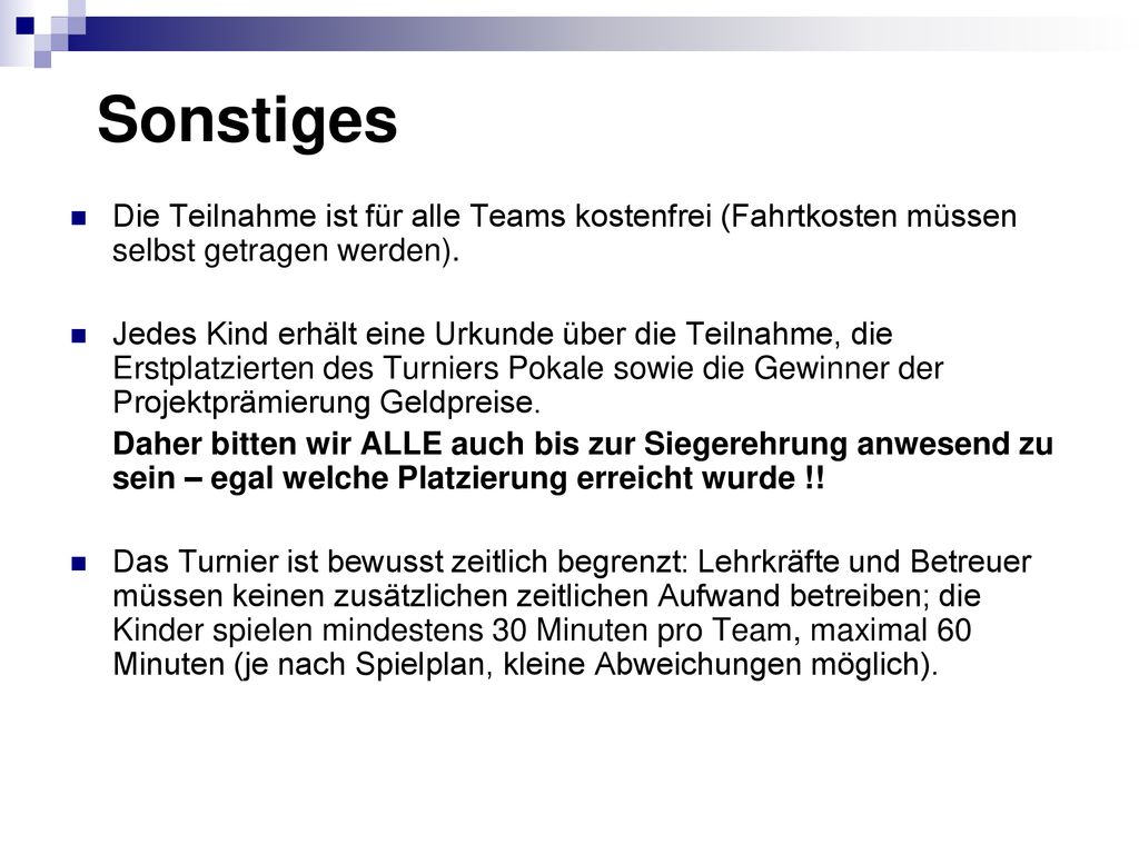 Sonstiges Die Teilnahme ist für alle Teams kostenfrei (Fahrtkosten müssen selbst getragen werden).