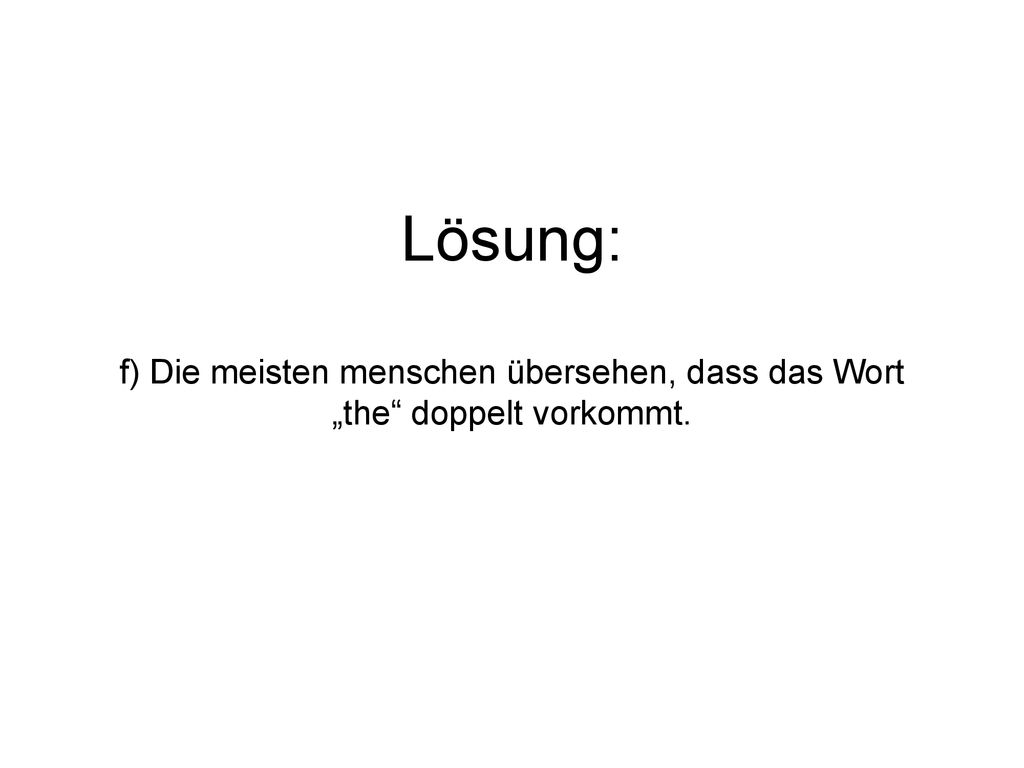 Lösung: f) Die meisten menschen übersehen, dass das Wort „the doppelt vorkommt.