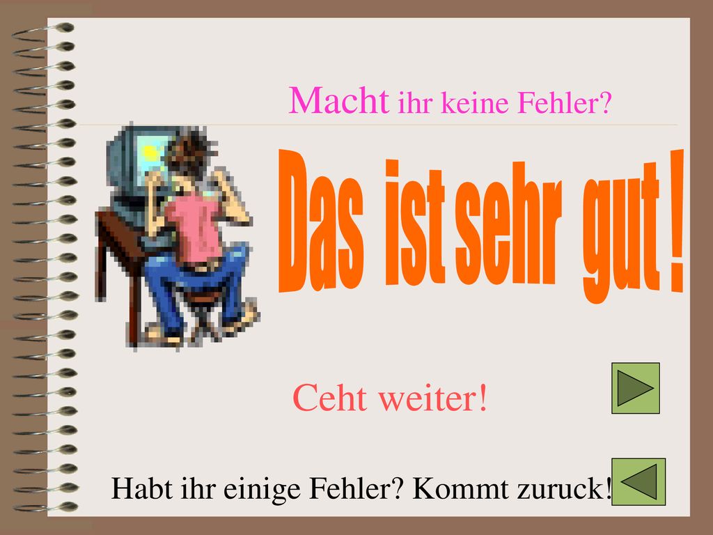 Macht ihr keine Fehler Habt ihr einige Fehler Kommt zuruck!