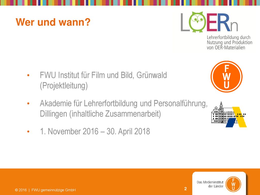 Wer und wann FWU Institut für Film und Bild, Grünwald (Projektleitung)