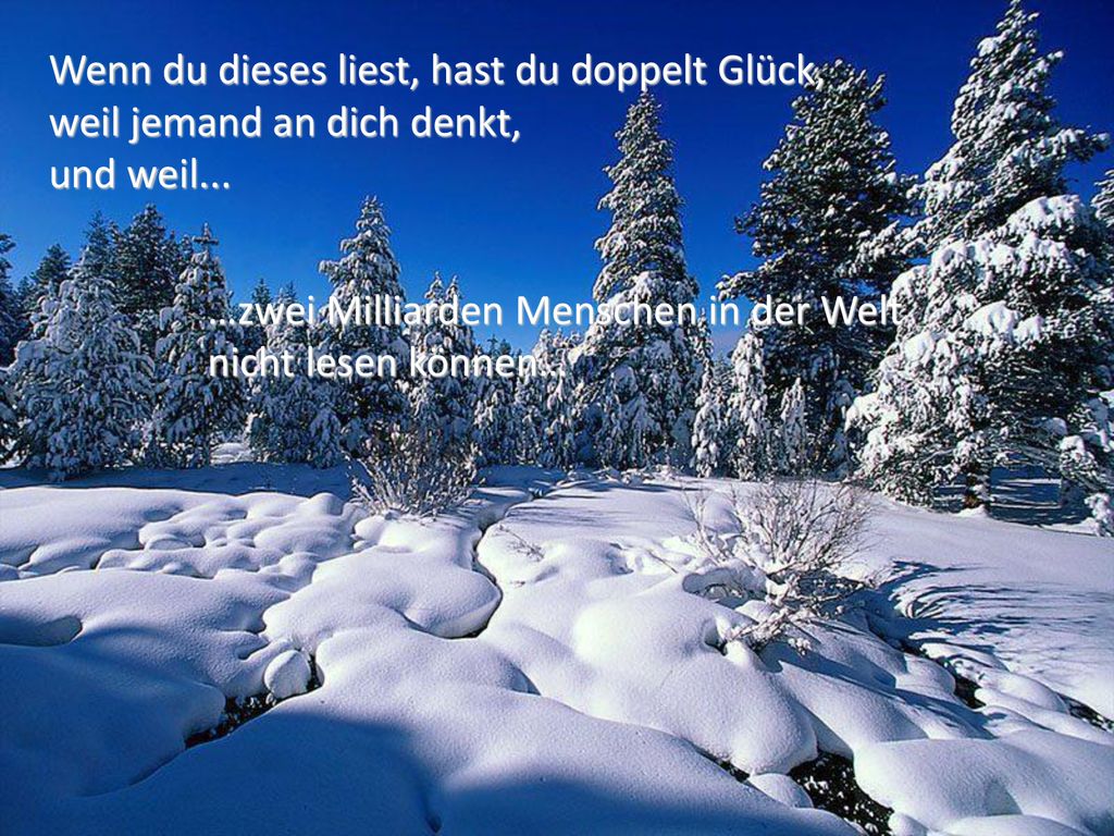 Wenn du dieses liest, hast du doppelt Glück, weil jemand an dich denkt,