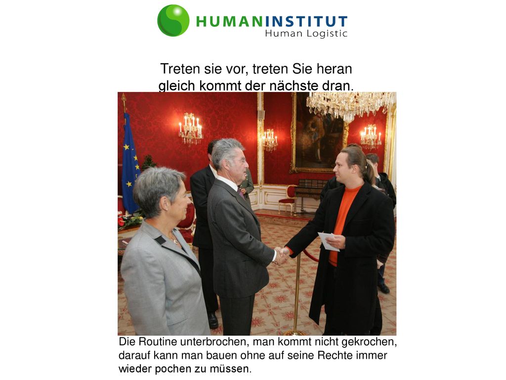 Treten sie vor, treten Sie heran gleich kommt der nächste dran.