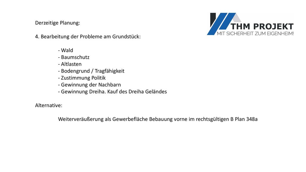 Derzeitige Planung: 4. Bearbeitung der Probleme am Grundstück: - Wald. - Baumschutz. - Altlasten.