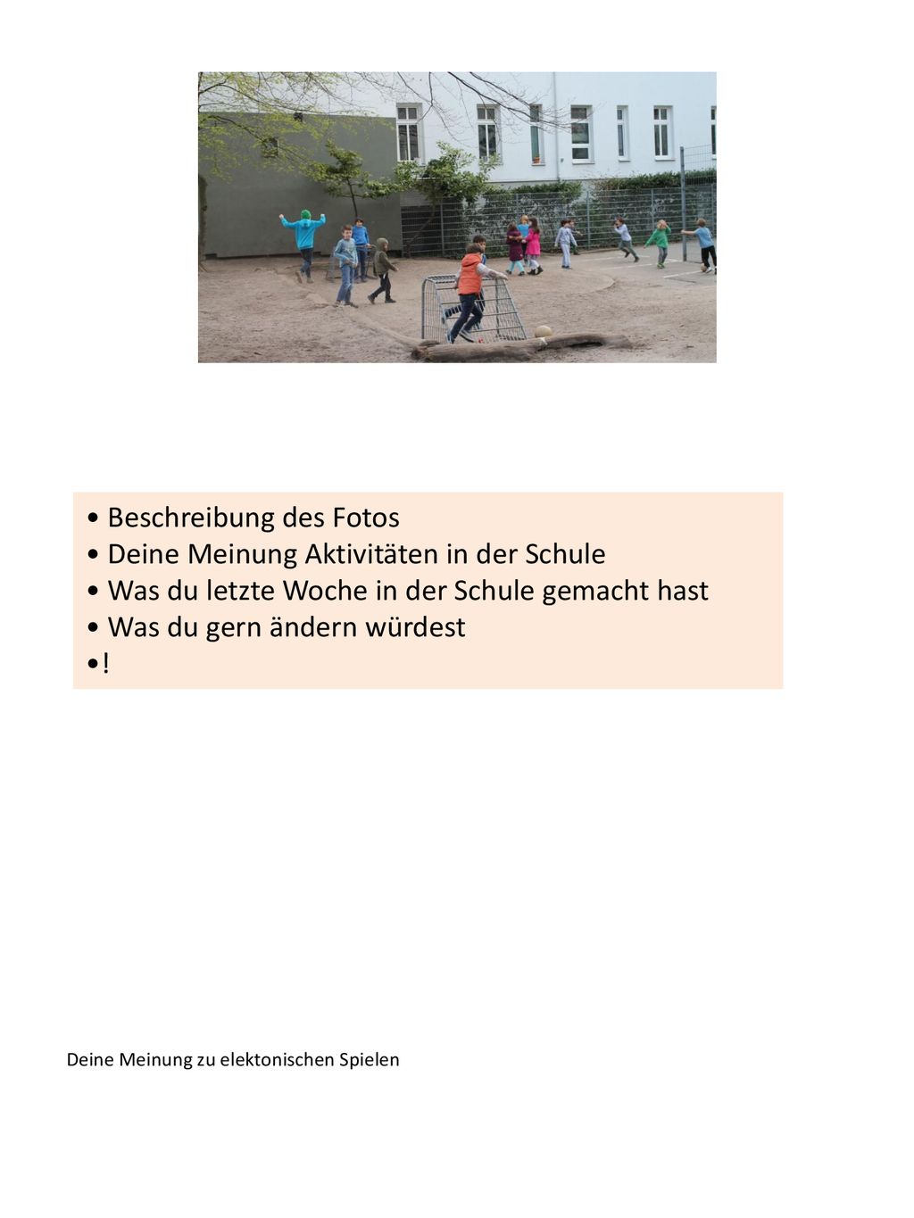 • Beschreibung des Fotos • Deine Meinung Aktivitäten in der Schule