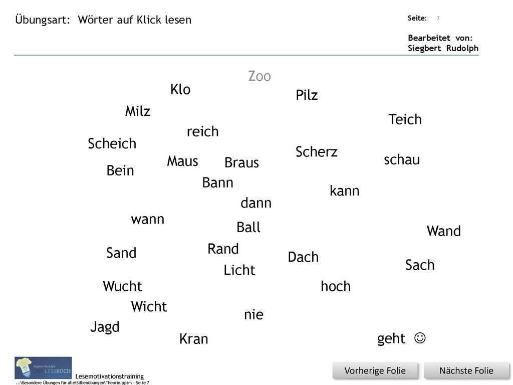 Zoo Klo Pilz Milz Teich reich Scheich Scherz Maus Braus schau Bein