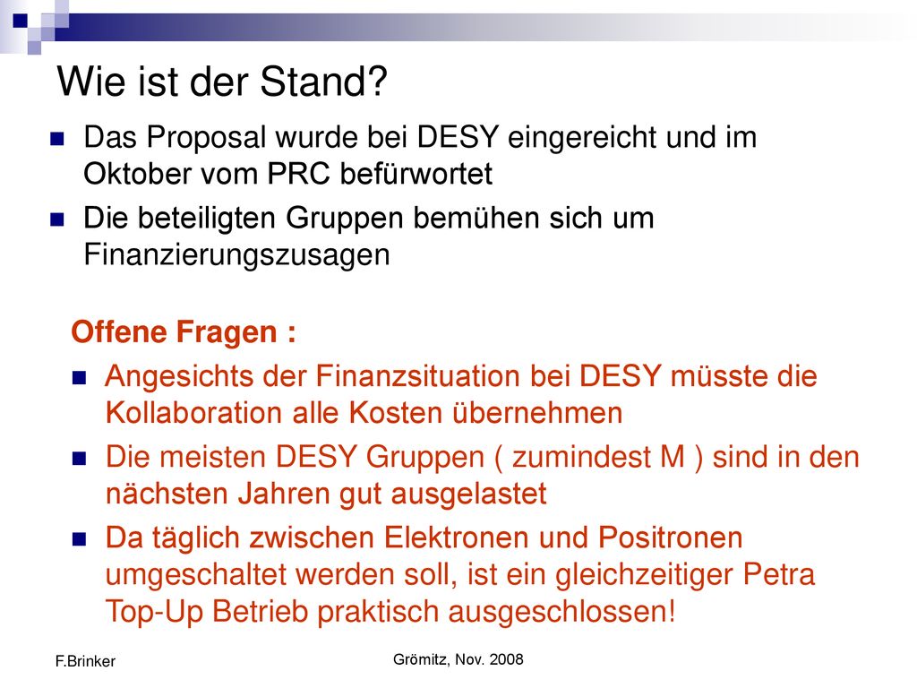 Wie ist der Stand Das Proposal wurde bei DESY eingereicht und im Oktober vom PRC befürwortet.