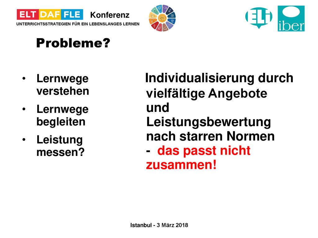 Probleme Individualisierung durch vielfältige Angebote und Leistungsbewertung nach starren Normen - das passt nicht zusammen!