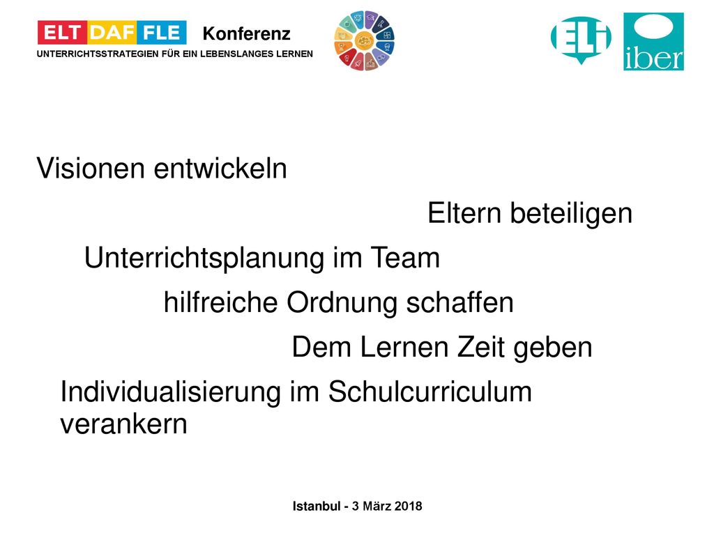Visionen entwickeln Eltern beteiligen Unterrichtsplanung im Team hilfreiche Ordnung schaffen Dem Lernen Zeit geben Individualisierung im Schulcurriculum verankern