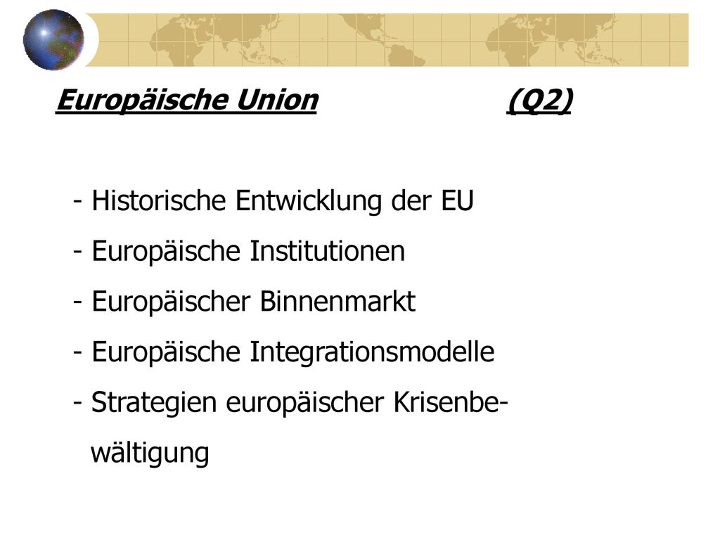 Europäische Union (Q2) - Historische Entwicklung der EU. - Europäische Institutionen.