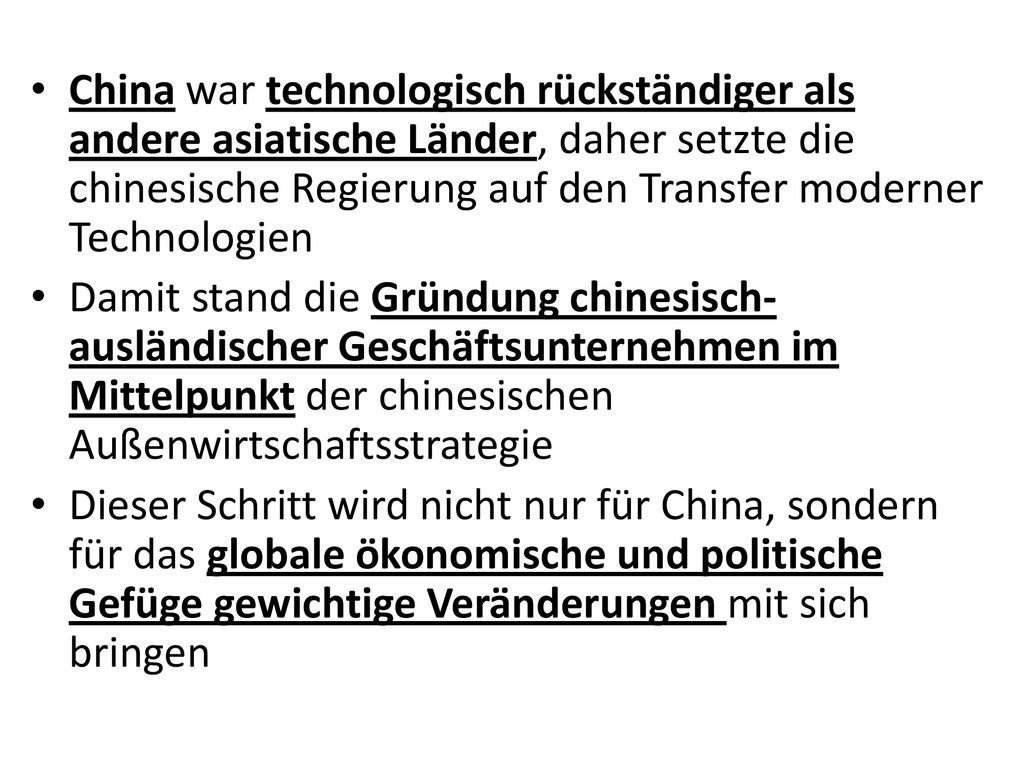 China war technologisch rückständiger als andere asiatische Länder, daher setzte die chinesische Regierung auf den Transfer moderner Technologien