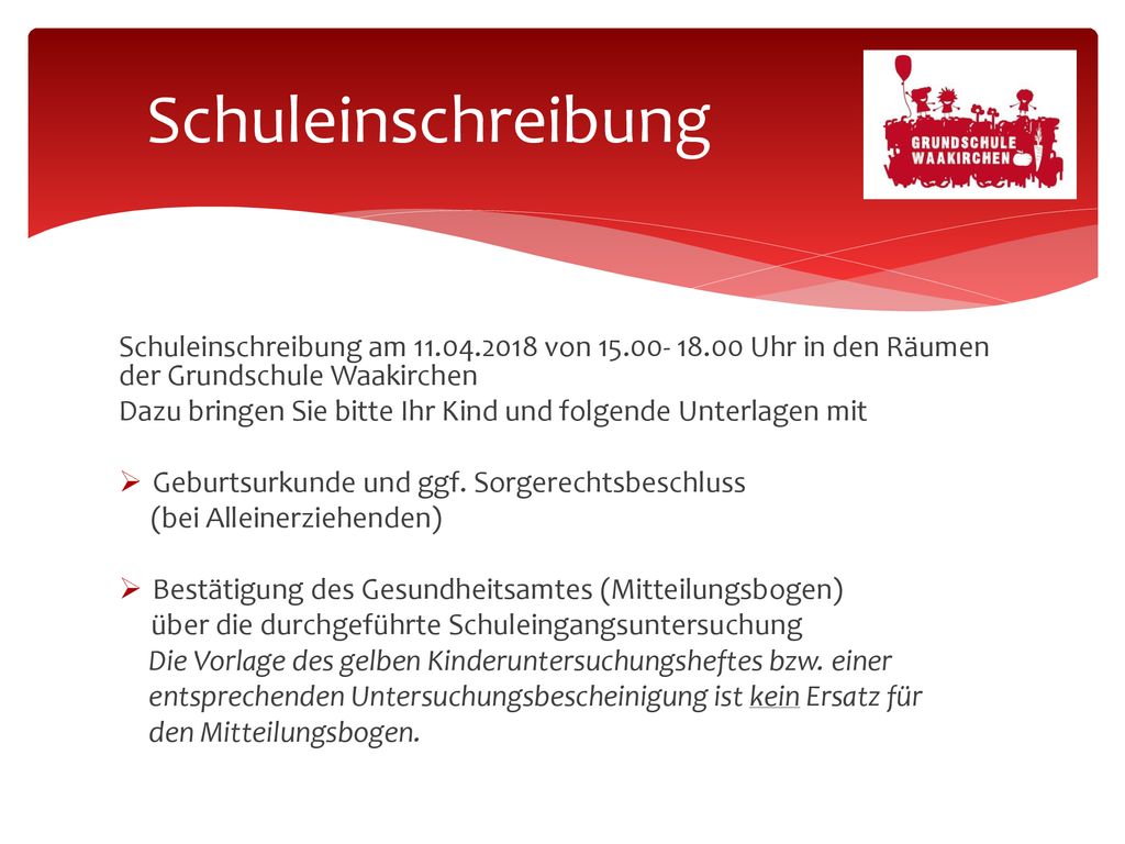 Schuleinschreibung Schuleinschreibung am von Uhr in den Räumen der Grundschule Waakirchen.