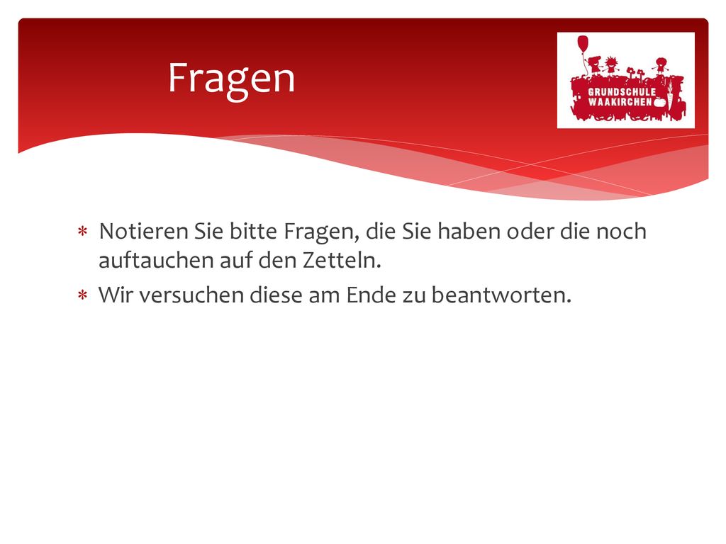 Fragen Notieren Sie bitte Fragen, die Sie haben oder die noch auftauchen auf den Zetteln.