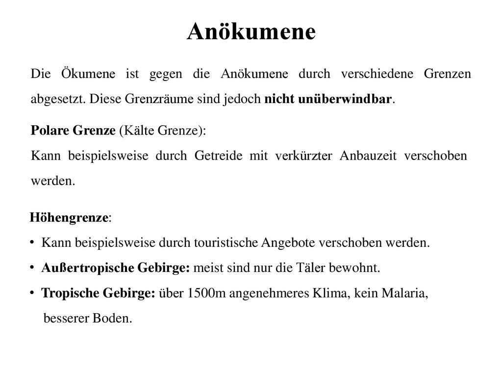 Anökumene Die Ökumene ist gegen die Anökumene durch verschiedene Grenzen abgesetzt. Diese Grenzräume sind jedoch nicht unüberwindbar.