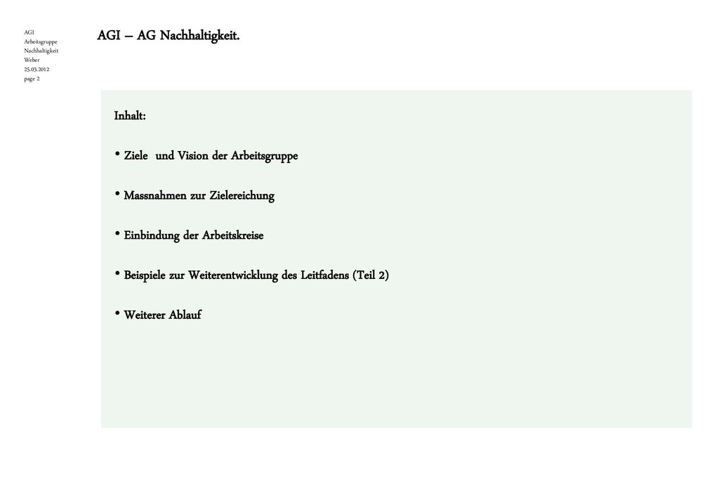 Inhalt: Ziele und Vision der Arbeitsgruppe. Massnahmen zur Zielereichung. Einbindung der Arbeitskreise.
