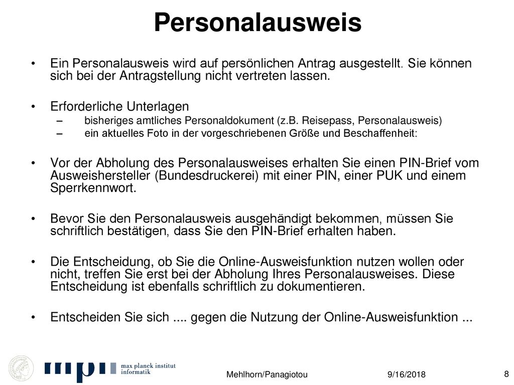 Personalausweis Ein Personalausweis wird auf persönlichen Antrag ausgestellt. Sie können sich bei der Antragstellung nicht vertreten lassen.