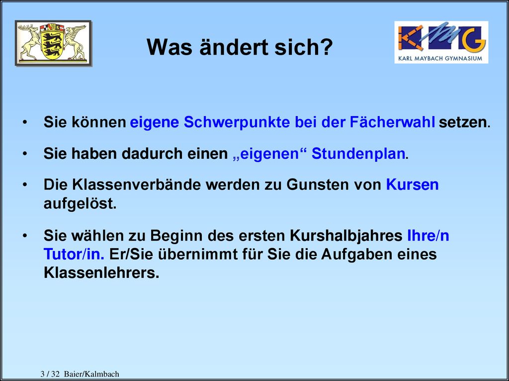 Was ändert sich Sie können eigene Schwerpunkte bei der Fächerwahl setzen. Sie haben dadurch einen „eigenen Stundenplan.