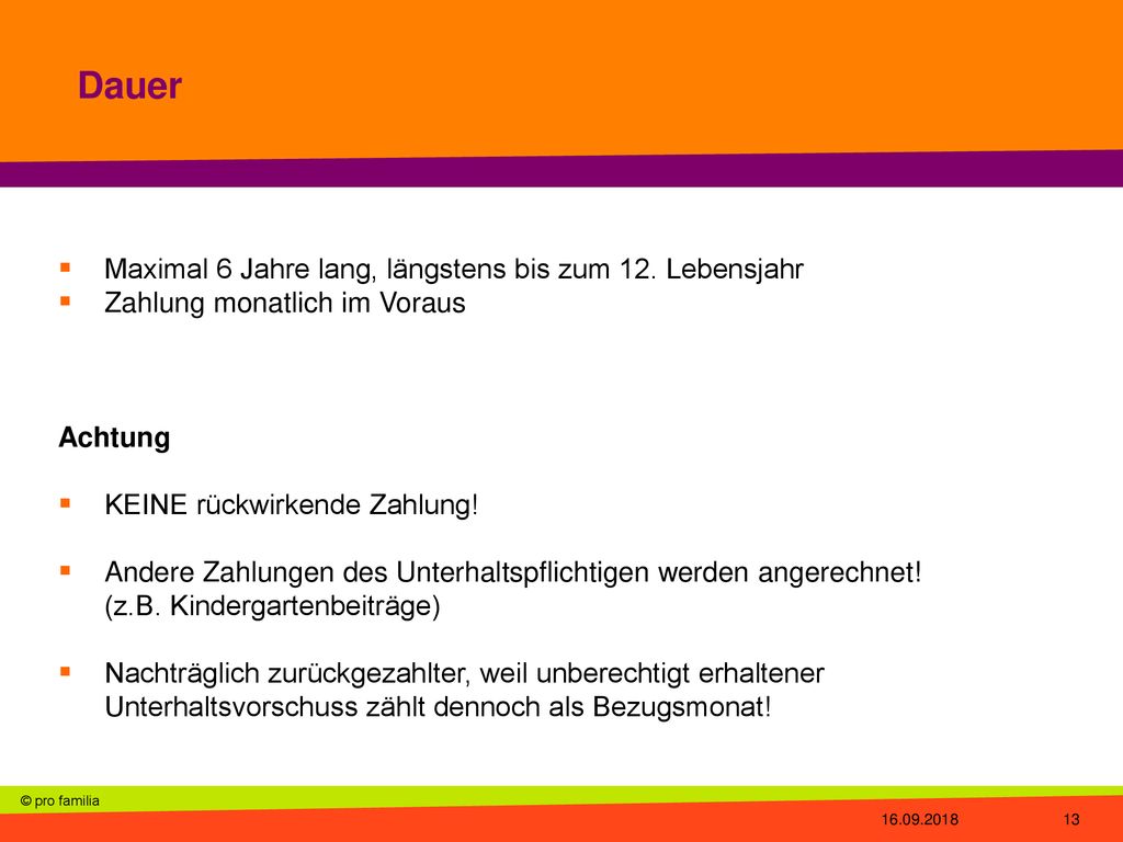 Dauer Maximal 6 Jahre lang, längstens bis zum 12. Lebensjahr