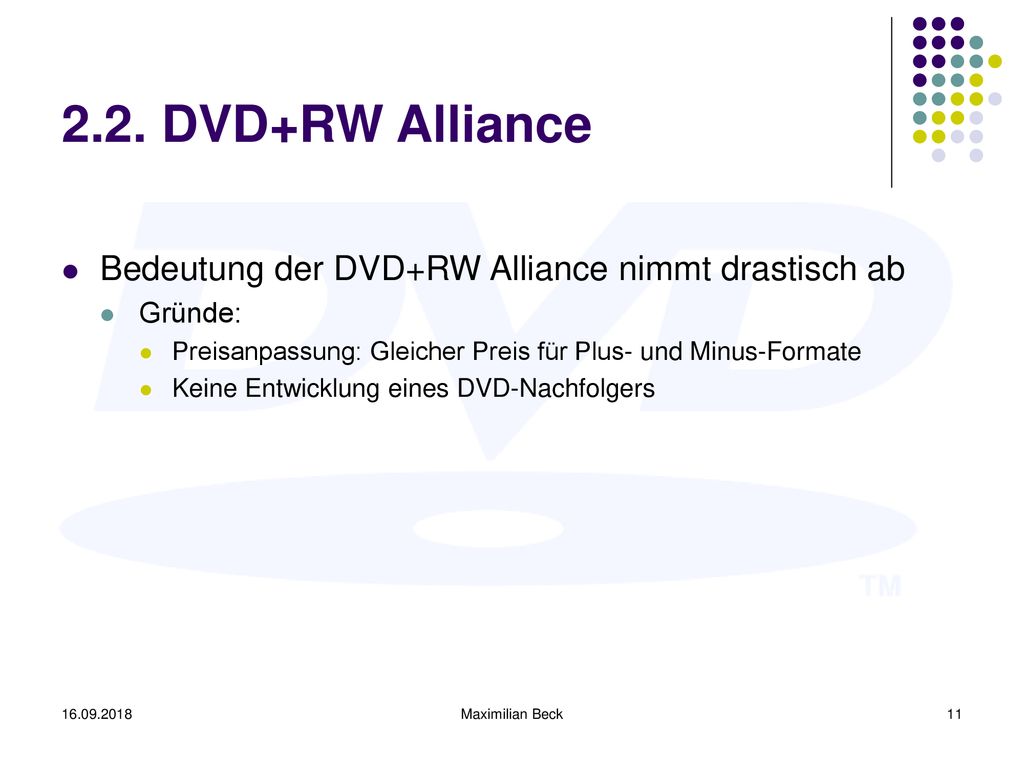 2.2. DVD+RW Alliance Bedeutung der DVD+RW Alliance nimmt drastisch ab