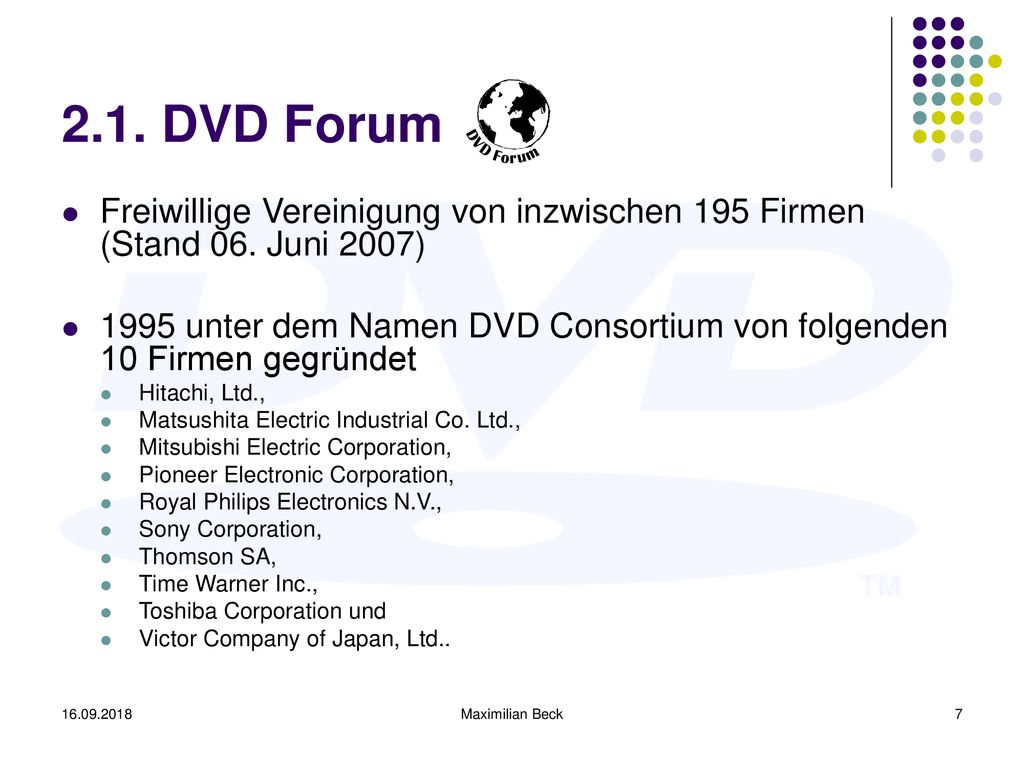 2.1. DVD Forum Freiwillige Vereinigung von inzwischen 195 Firmen (Stand 06. Juni 2007)