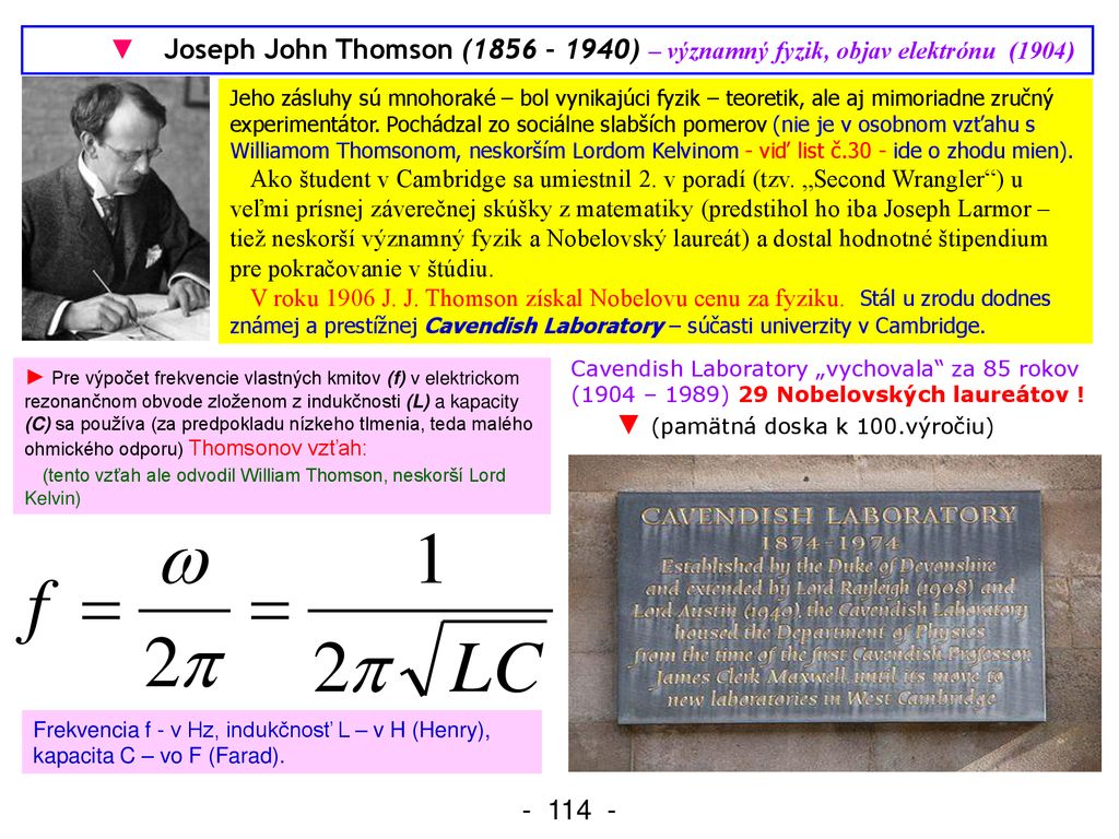 ▼ Joseph John Thomson (1856 – 1940) – významný fyzik, objav elektrónu (1904)